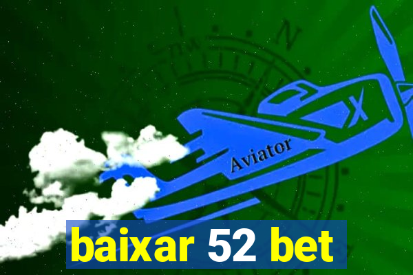 baixar 52 bet